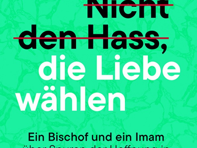 Nicht den Hass, die Liebe wählen