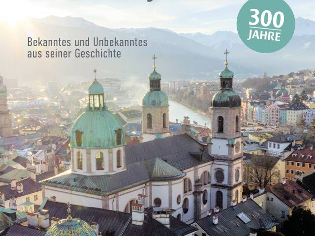 Festschrift: 300 Jahre Innsbrucker Dom zu St. Jakob