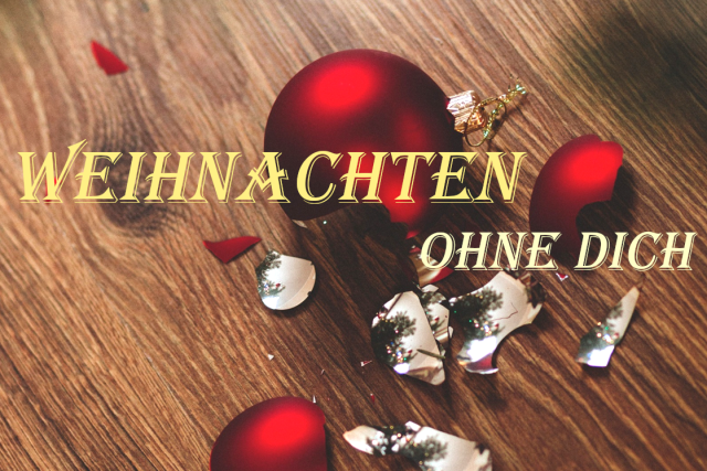 Weihnachten - ohne Dich